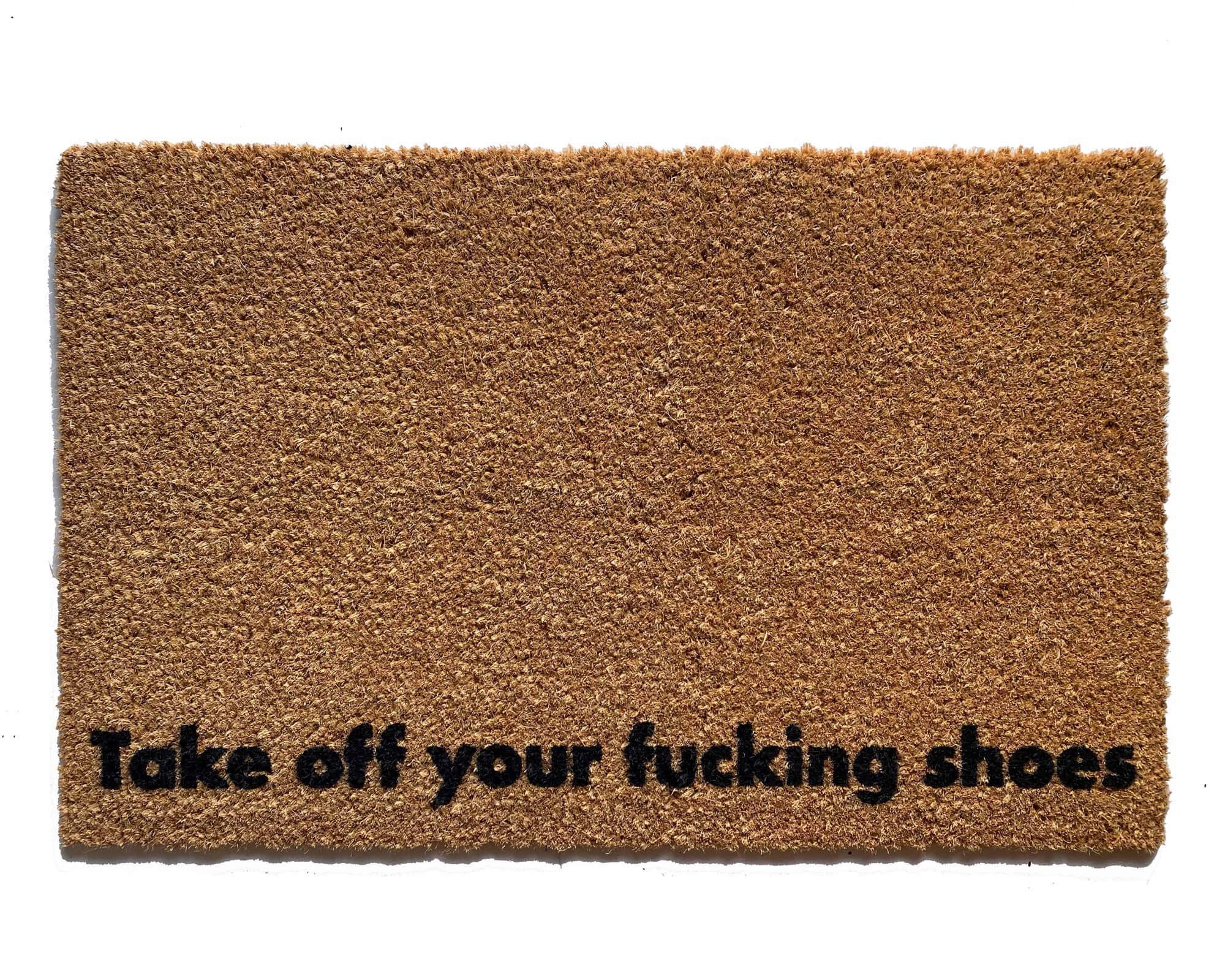 take off your fucking shoes doormat