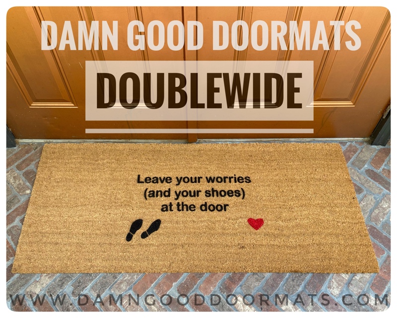 doublewide doormat "leave your worries (and your shoes) at the door"