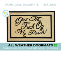 all weather cream colored  Get the FUCK off my PORCH! indoor outdoor doormat