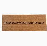 Please remove your BALENCIAGA'S doormat