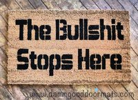 The Bullshit stops here-  rude, funny doormat