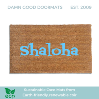 SHALOHA! jewish Hawaiian Shalom aloha funny Damn Good Doormat