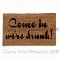 Come in, we're drunk.™ Fair warning! funny rude damngood doormat