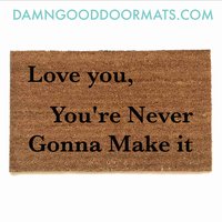 Dewy Cox Love you, You're Never Gonna Make it doormat