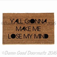 Y'all gonna make me lose my mind DMX  funny novelty doormat