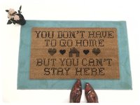 You don't have to Go home, but you can't stay here™ closing time bar doormat