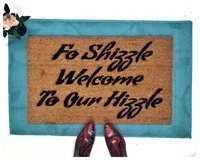 Fo Shizzle Welcome to our Hizzle™ doormat