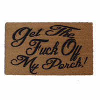 Get the FUCK off my PORCH! funny rude doormat