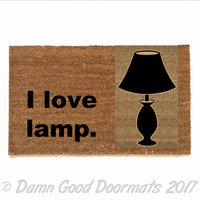 I love lamp,anchorman,doormat,funny,stupid,eco friendly,silly,outdoor,door mat