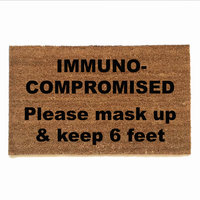 IMMUNO- COMPROMISED Please mask up & keep 6 feet doormat