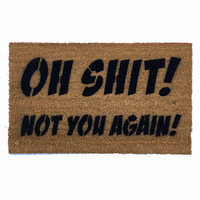 NEW Oh Shit! Not you again funny, rude doormat