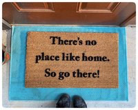 There's no place like home, so go there! funny rude doormat