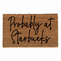 Probably at Starbucks funny rude damn good doormat
