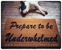 Prepare to be Underwhelmed doormat