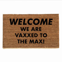 WELCOME WE ARE VAXXED TO  THE MAX! covid vaccine door mat