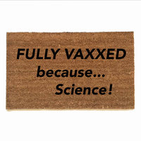 Fully VAXXED because... Science! covid 19 vaccine doormat