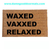 WAXED VAXXED RELAXED covid 19 vaccination safety doormat
