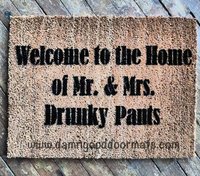 Welcome to the home of Mr. & Mrs. Drunky Pants doormat