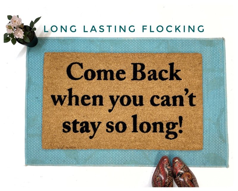 Come again when you can't stay so long funny rude doormat