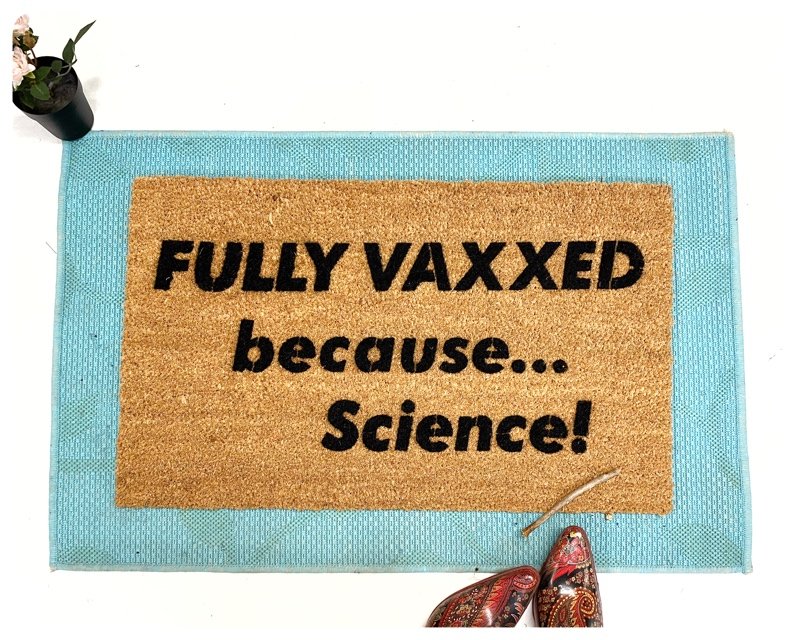 Fully VAXXED because... Science! covid 19 vaccine doormat