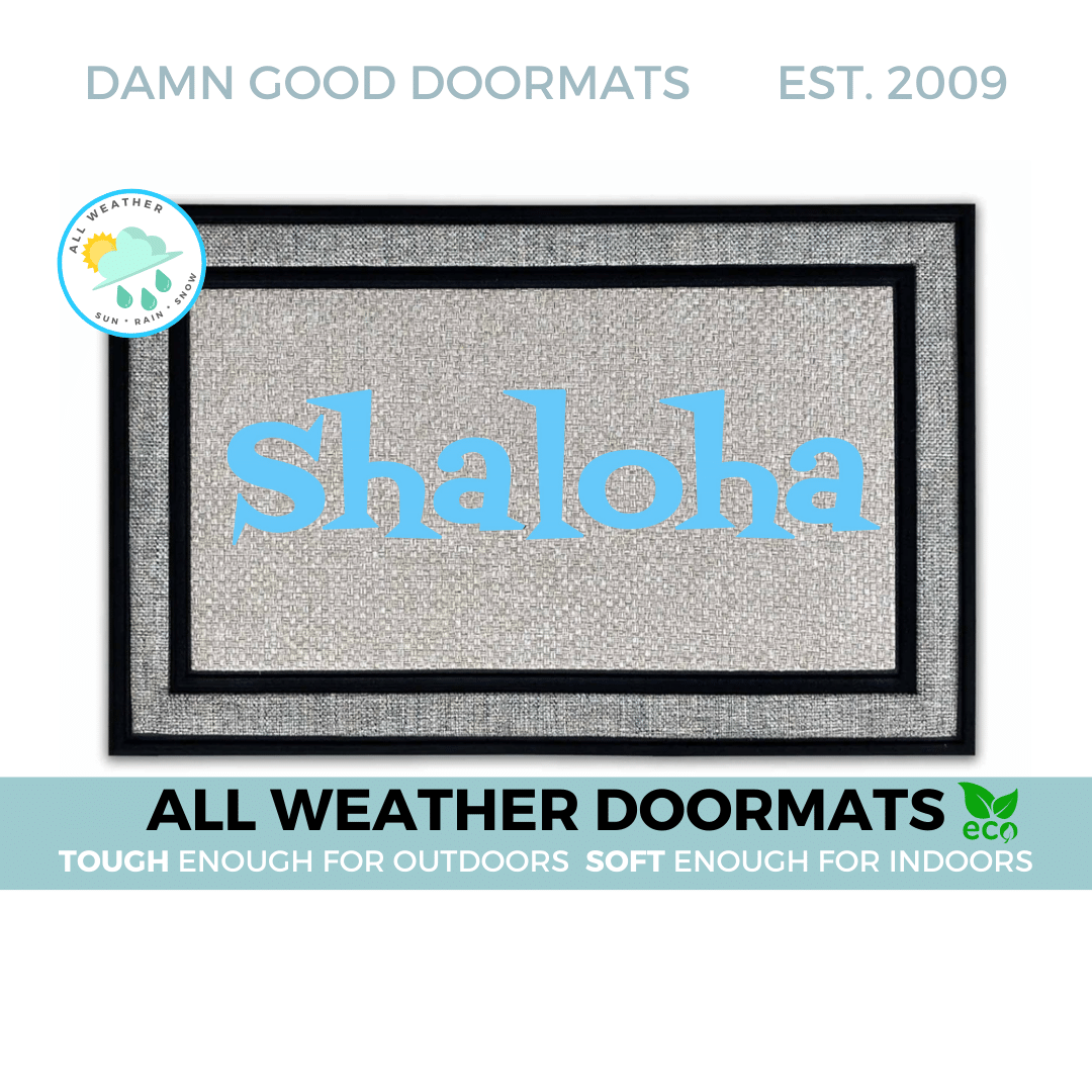 SHALOHA! jewish Hawaiian Shalom aloha funny Damn Good Doormat