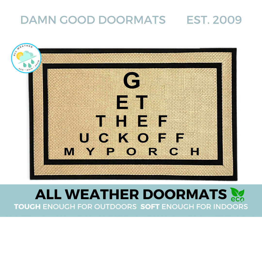 EYE CHART, Get the fuck off my porch, all weather waterproof doormat