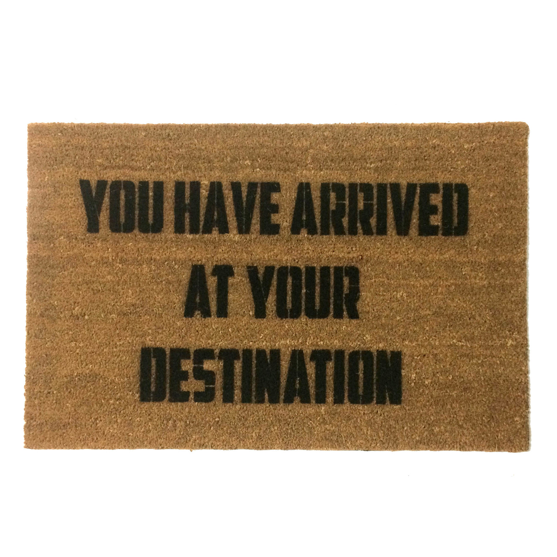 You have arrived at your destination coir outdoor doormat