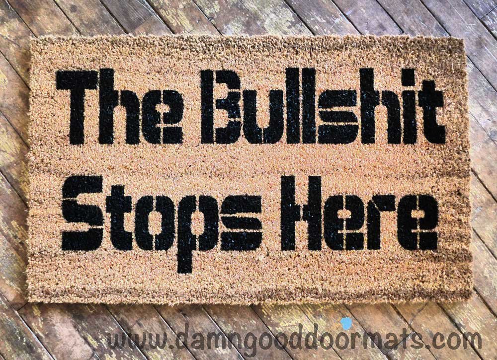 The Bullshit stops here-  rude, funny doormat