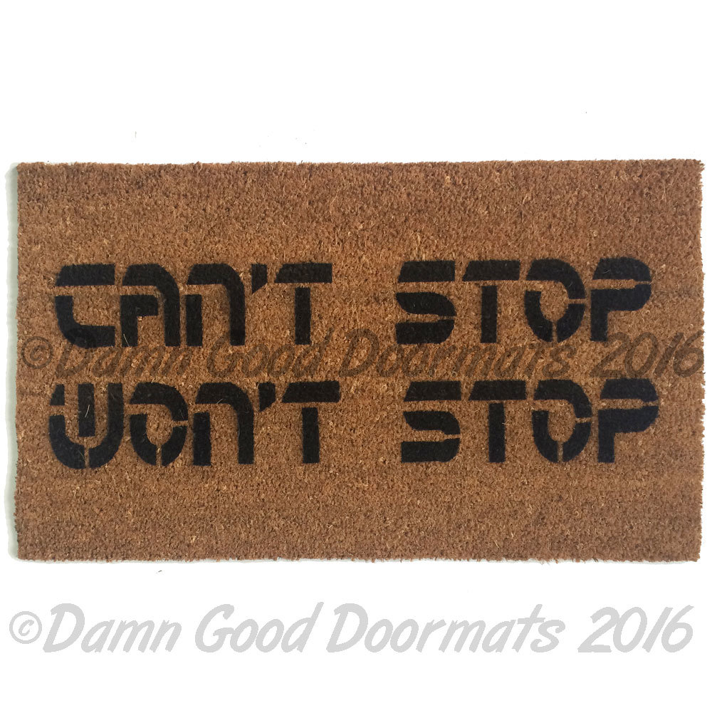can't stop, won't stop™ doormat