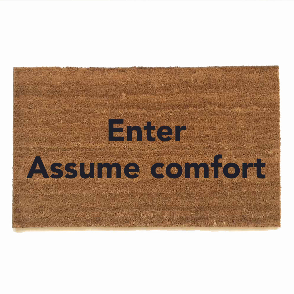 Assume comfort, Coneheads Doormat