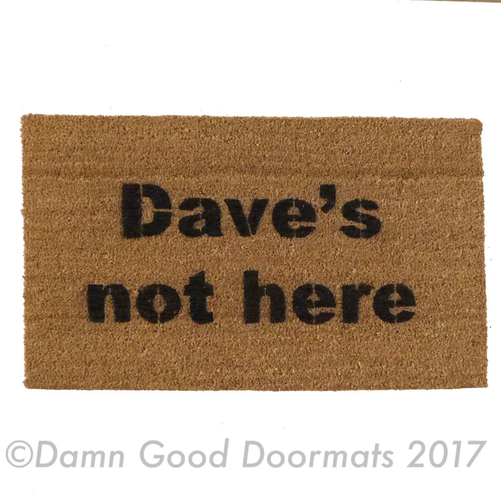 Dave's not here. Cheech & Chong 420 friendly funny pot smoker weed lover doormat