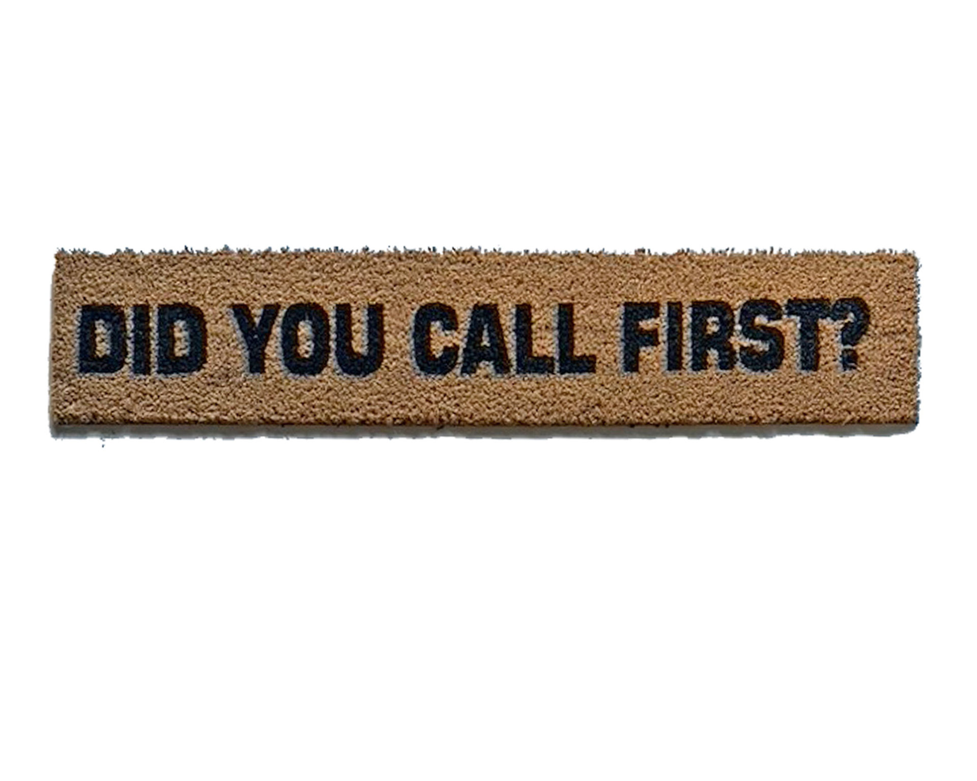 skinny 6" outdoor coir doormat reading "Did you call first?"