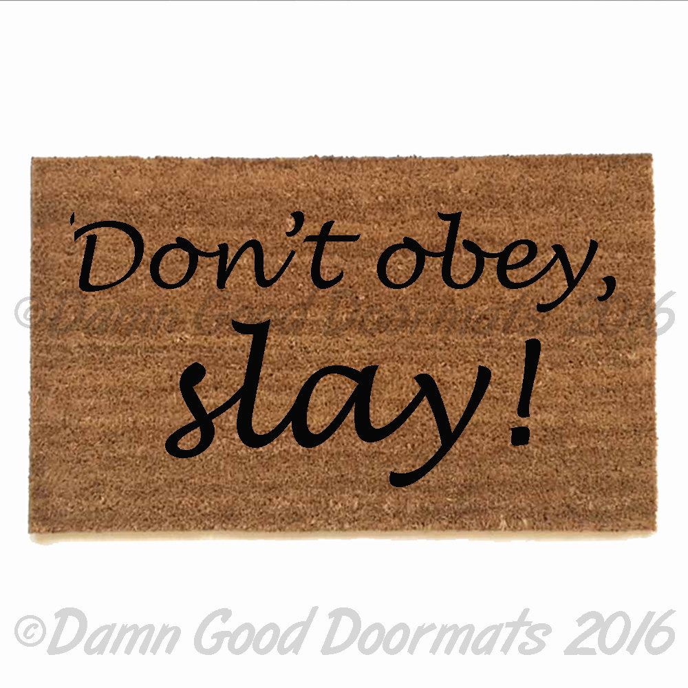 Don't obey, slay!™ Fierce girl doormat