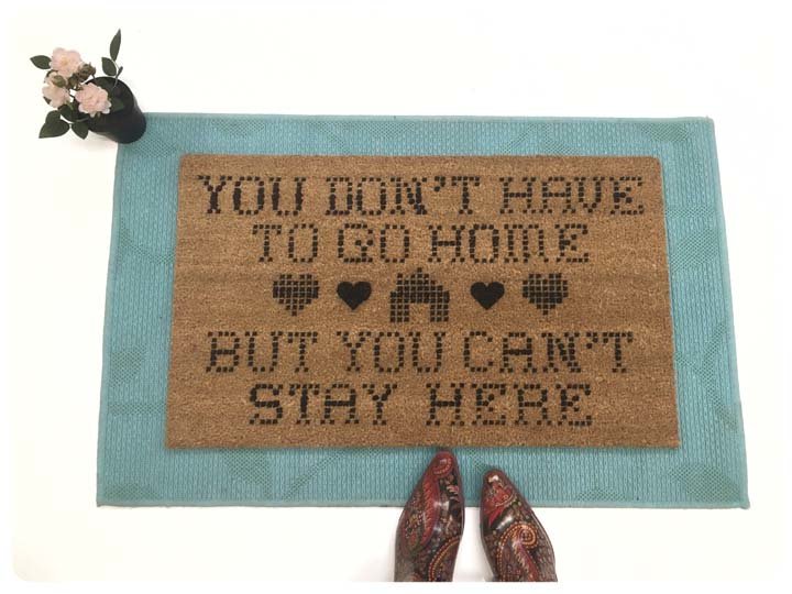 You don't have to Go home, but you can't stay here™ closing time bar doormat