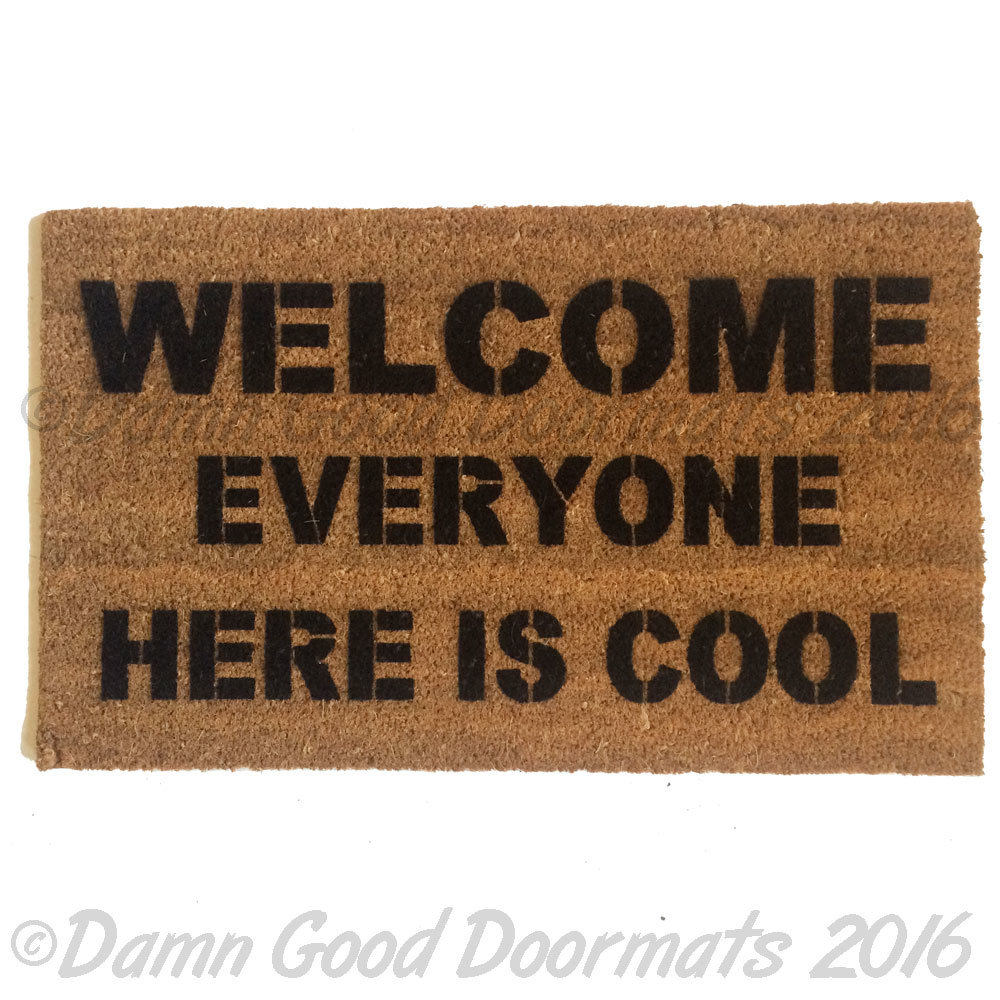 Welcome- EVERYONE here is cool! fuuny doormat