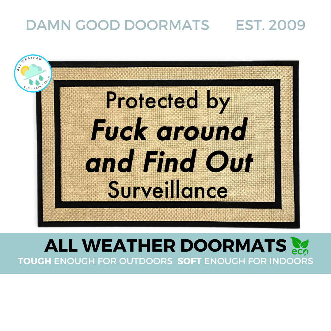 all weather Protected by Fuck around and Find out Surveillance doormat