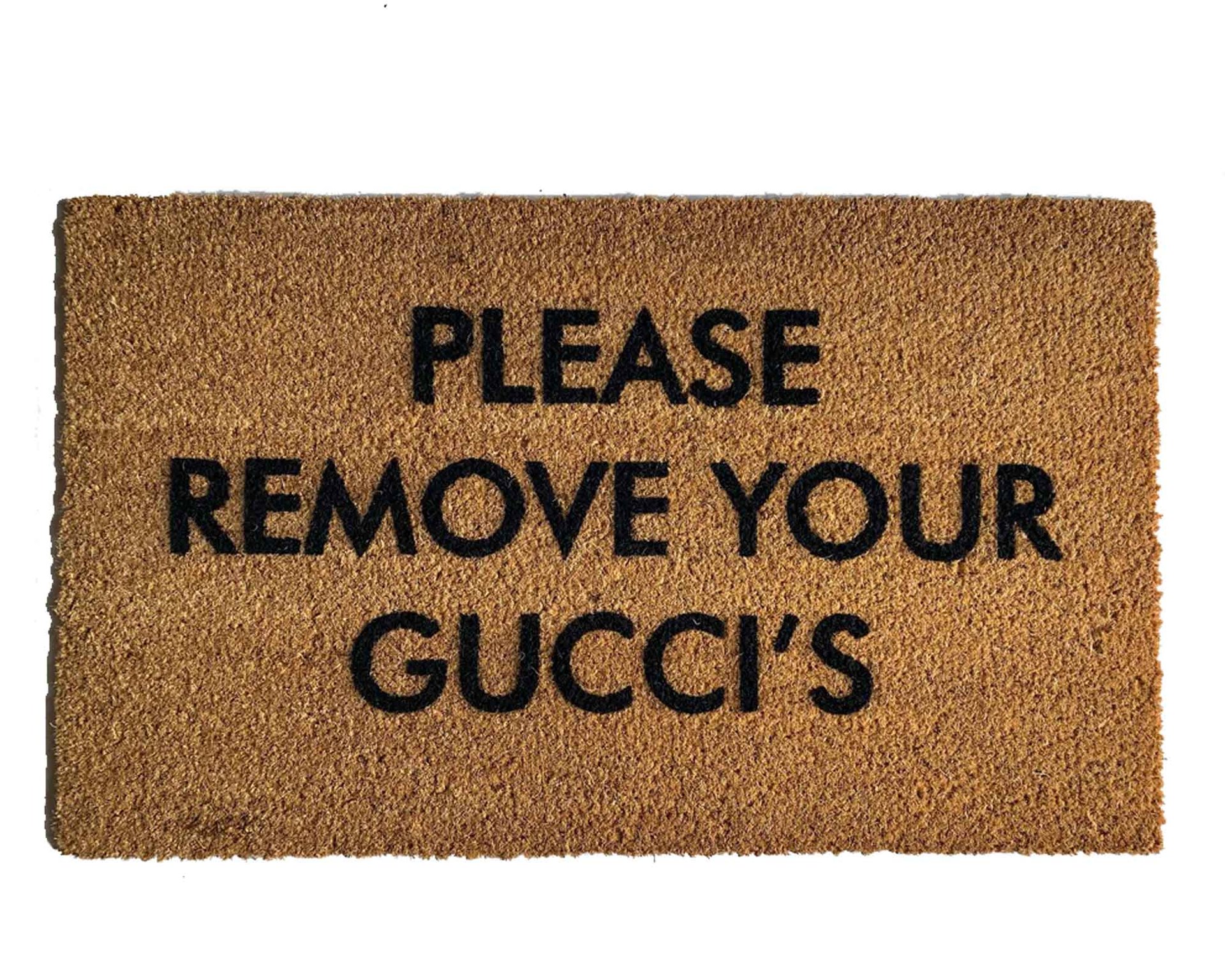 Please remove your GUCCIS shoes off outdoor coir DOORMAT