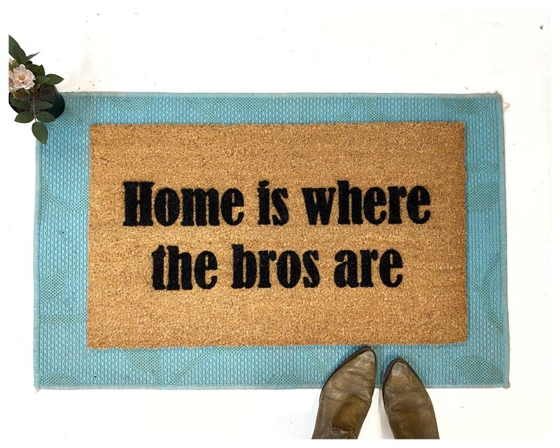 Home is where the bros are gifr for him frat house doormat