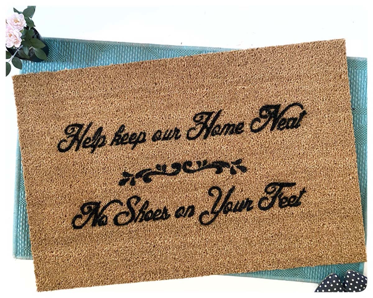 Help keep our home neat, no shoes on your feet- doormat