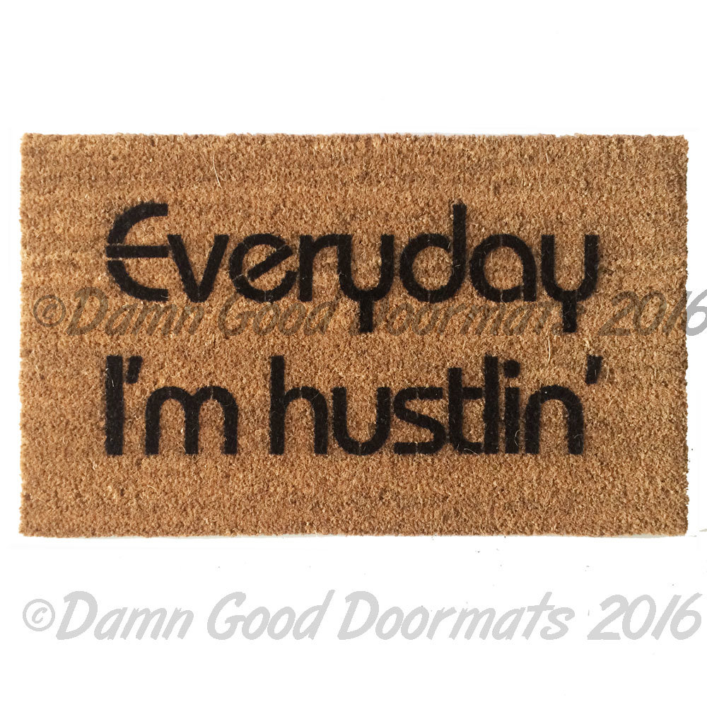 Everyday I'm hustlin' doormat