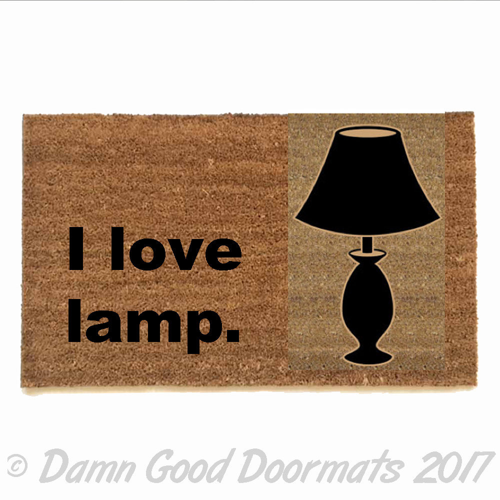 I love lamp,anchorman,doormat,funny,stupid,eco friendly,silly,outdoor,door mat