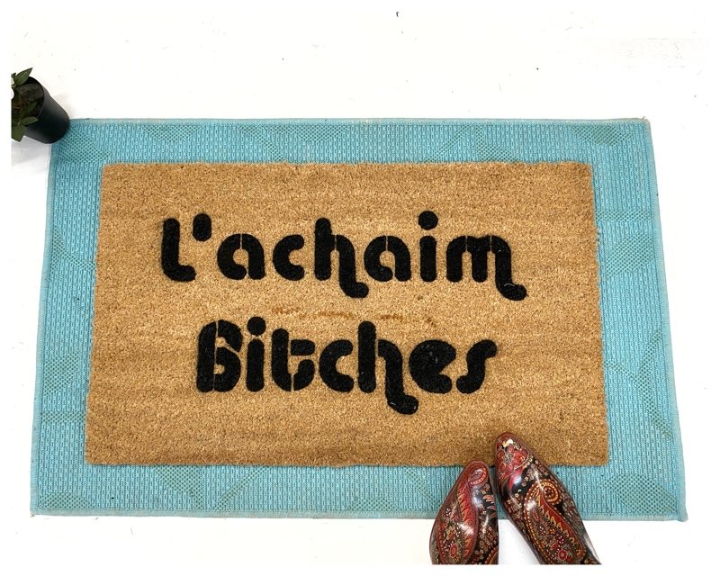L'achaim Bitches funny Jewish cheers welcome damn good doormat