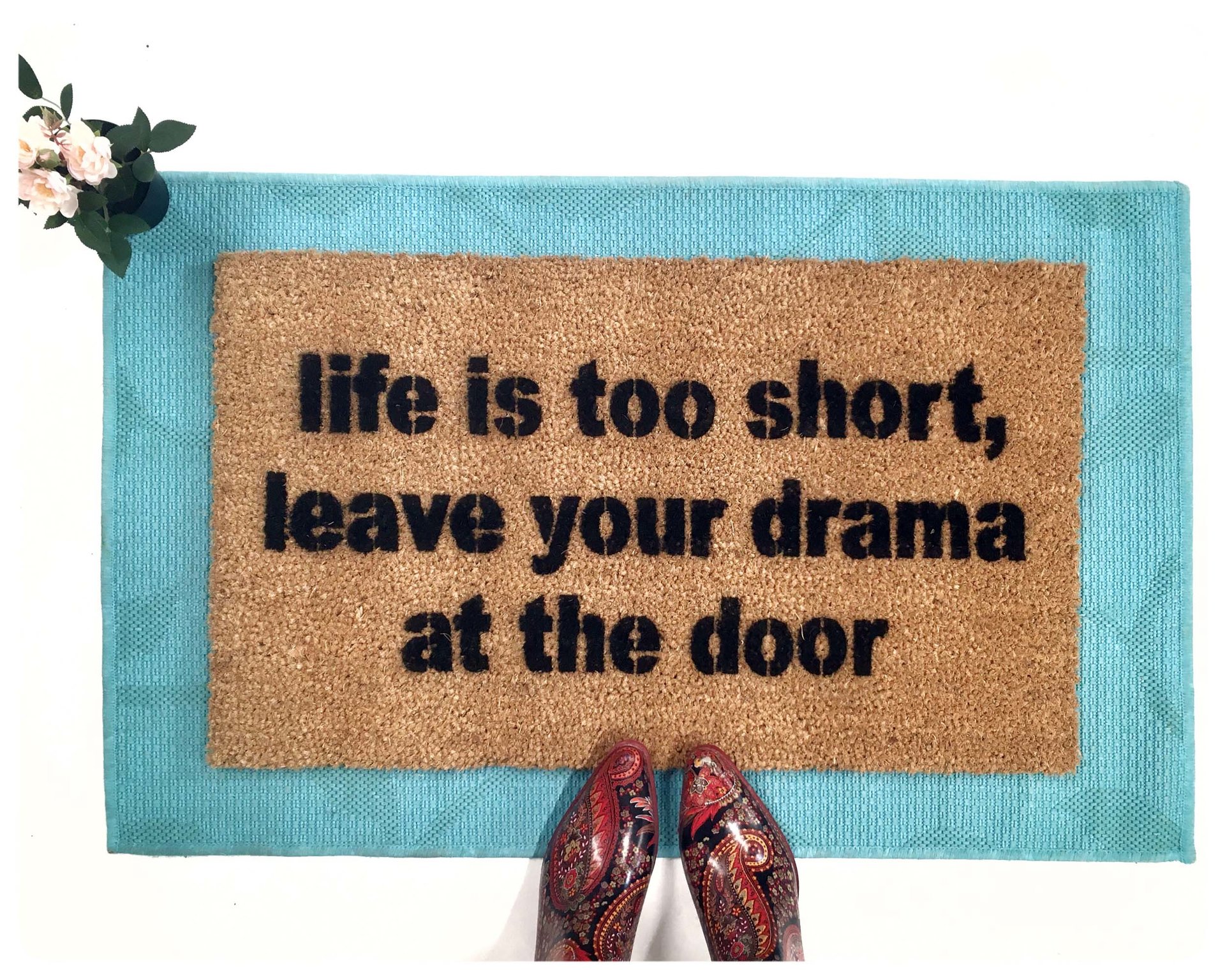 Life is too short, leave your drama at the door mantra doormat