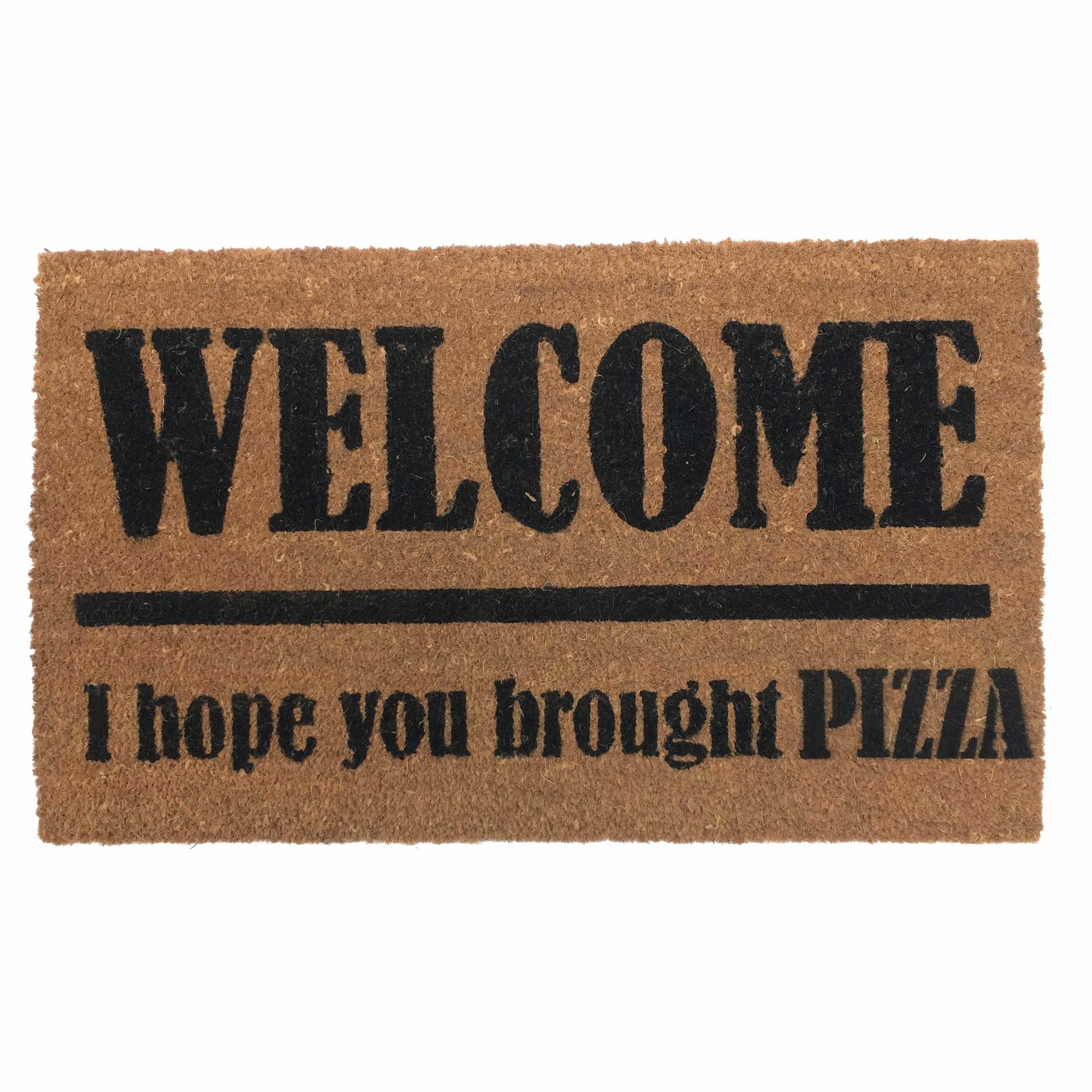PIZZA! Welcome I hope you brought... doormat