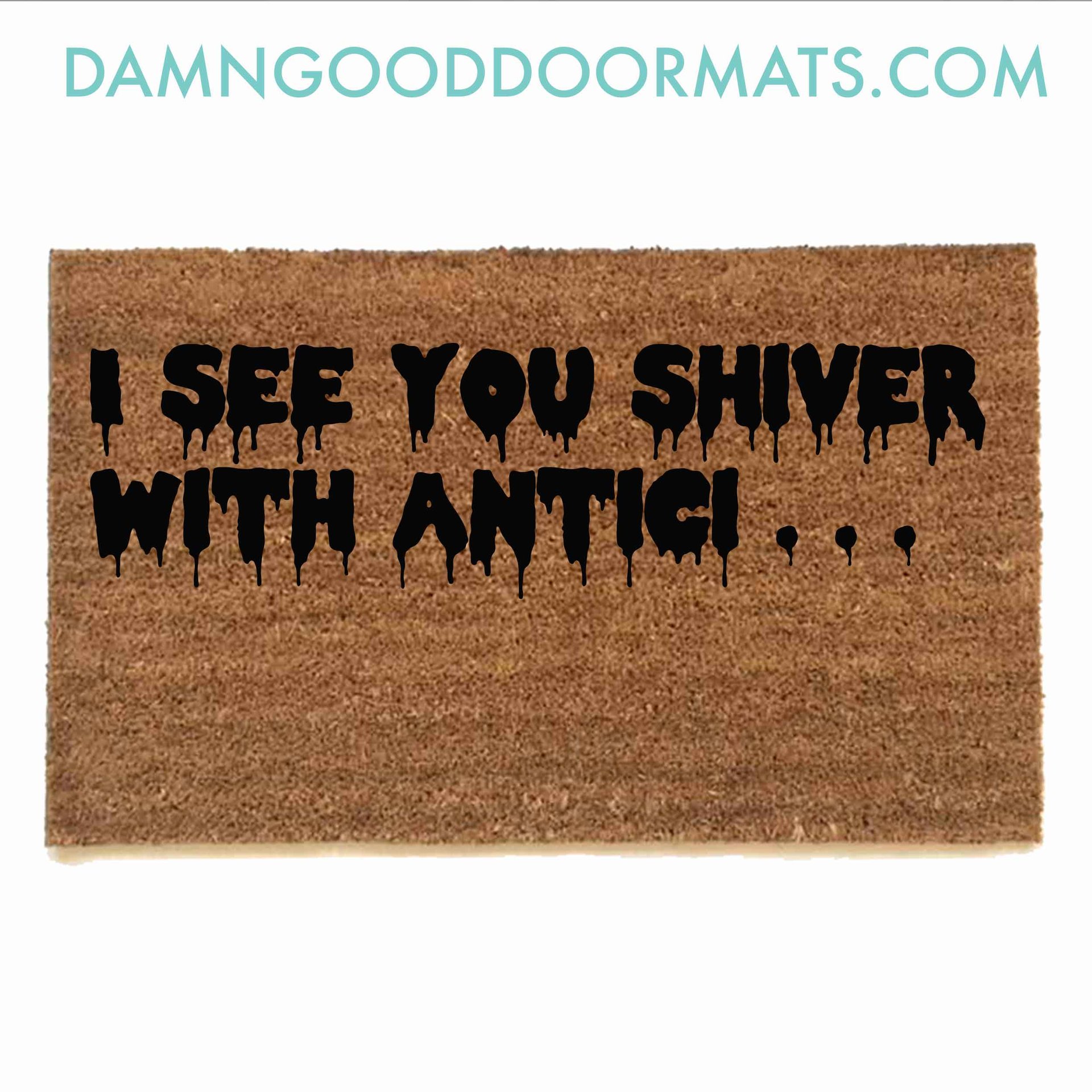 Rocky Horror Movie Quote "I see you shiver with anticipation" doormat