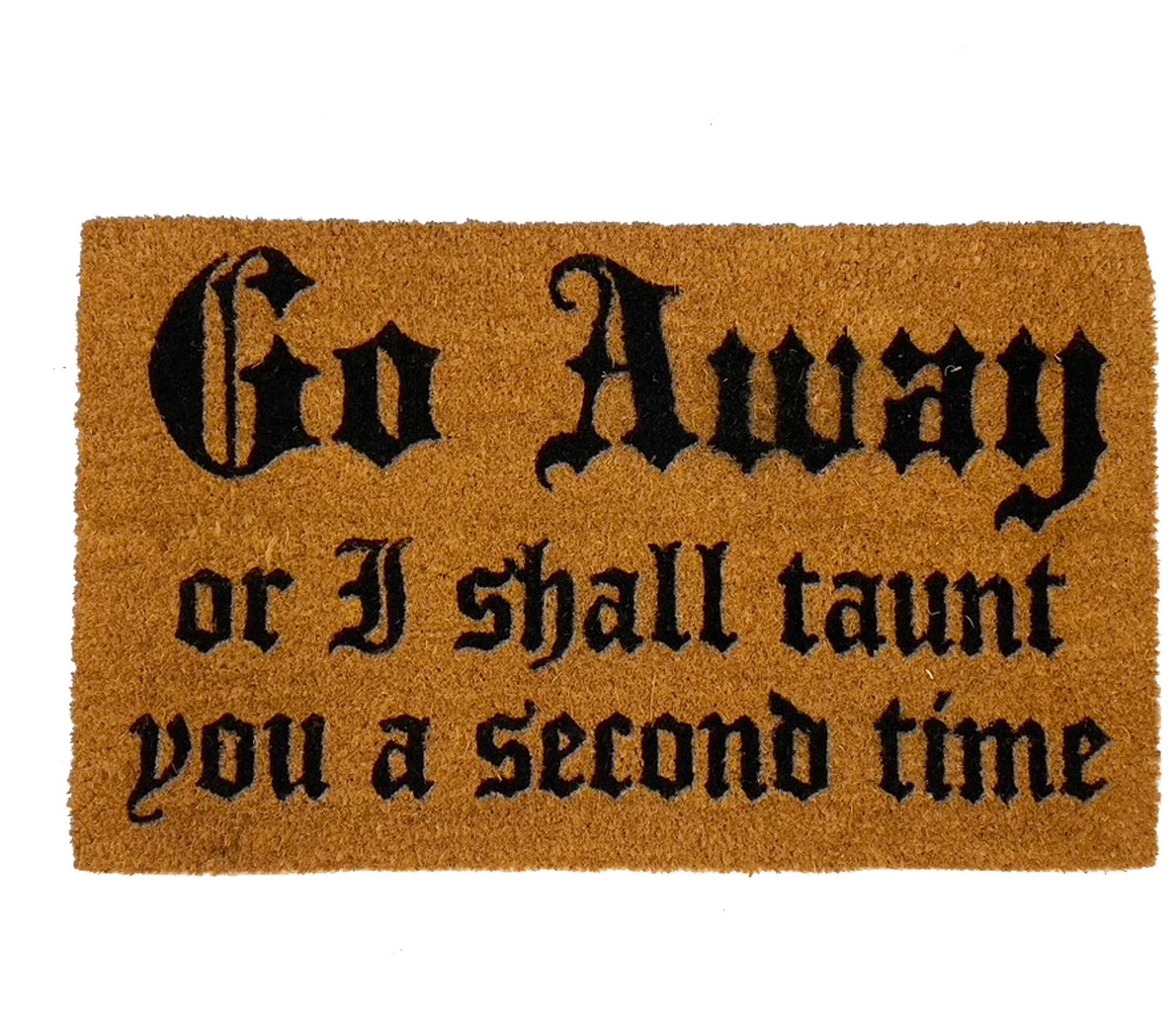 Monty Python quote, go away or I will taunt you a second time coir doormat