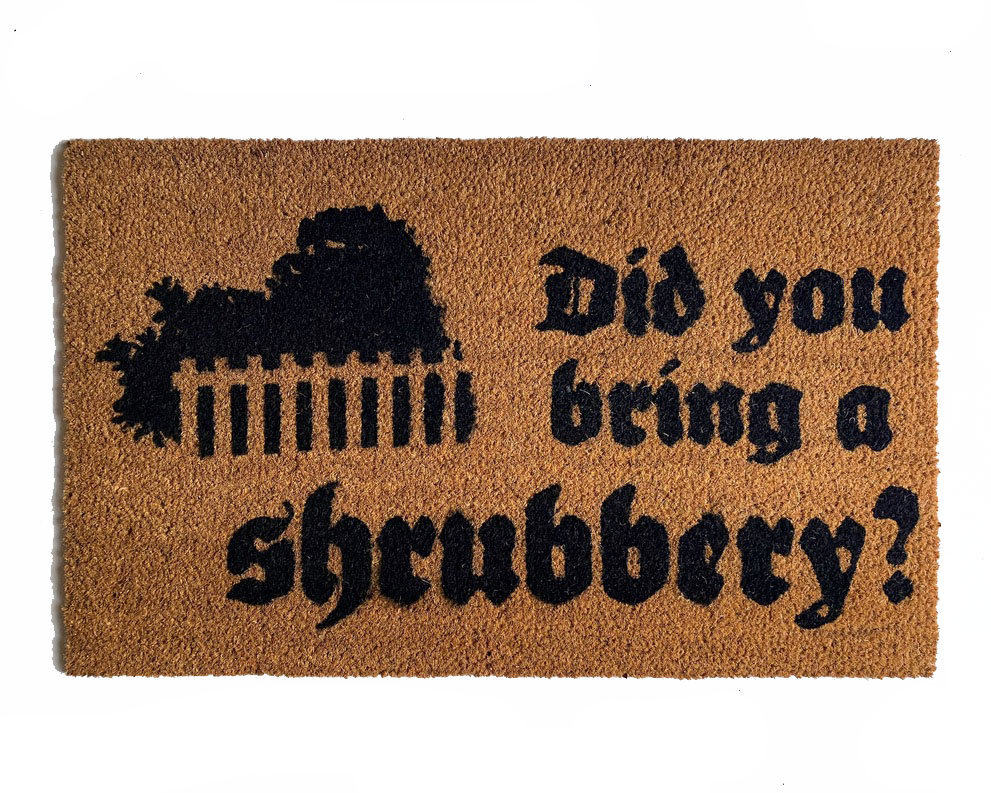 Did you bring a SHRUBBERY, Monty Python Holy Grail nerdy doormat