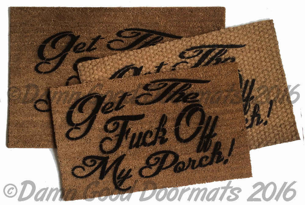 Get the FUCK off my PORCH! funny rude doormat