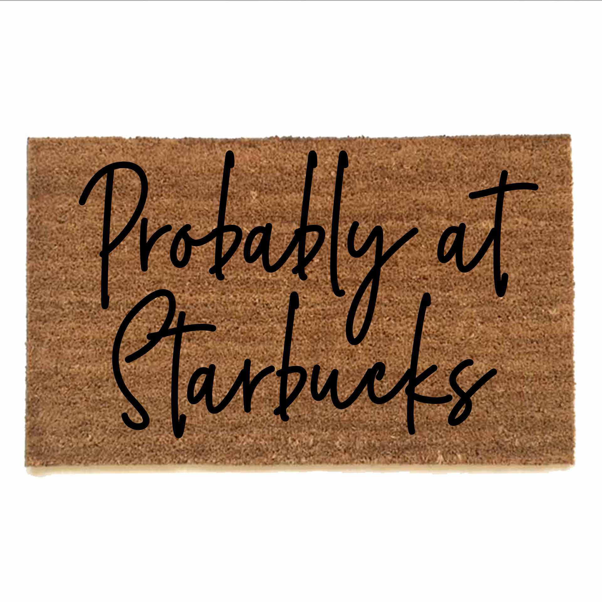 Probably at Starbucks funny rude damn good doormat
