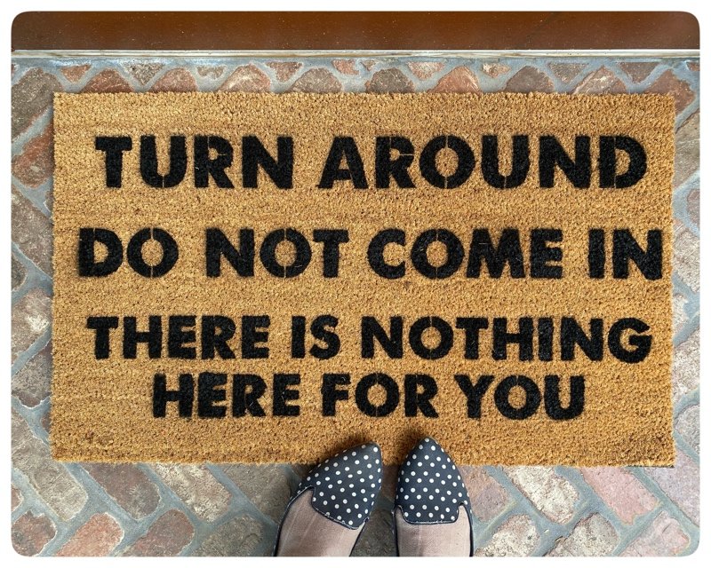 scott Rudin Turn around, Do not come in, There is nothing here for you doormat